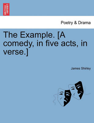 Book cover for The Example. [A Comedy, in Five Acts, in Verse.]