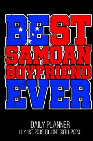 Cover of Best Samoan Boyfriend Ever Daily Planner July 1st, 2019 to June 30th, 2020