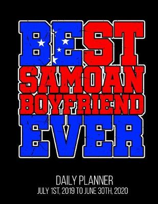 Book cover for Best Samoan Boyfriend Ever Daily Planner July 1st, 2019 to June 30th, 2020