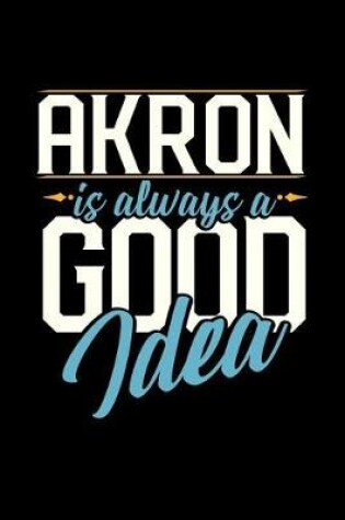 Cover of Akron Is Always a Good Idea