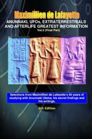 Cover of Anunnaki, Ufos, Extraterrestrials and Afterlife Greatest Information.V3: Vol. 3 (Final Part)