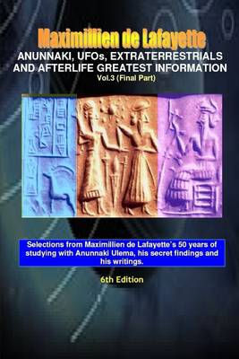 Book cover for Anunnaki, Ufos, Extraterrestrials and Afterlife Greatest Information.V3: Vol. 3 (Final Part)