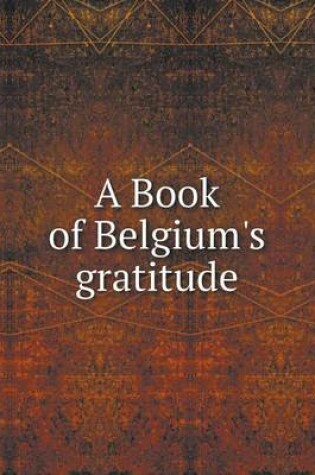 Cover of A Book of Belgium's gratitude