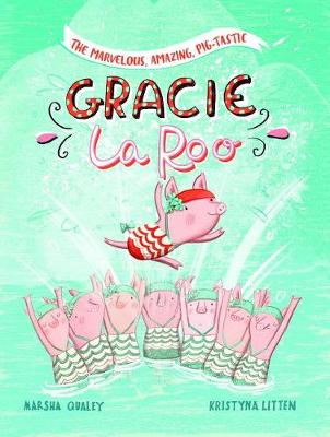 Book cover for Marvelous, Amazing, Pig-Tastic Gracie LaRoo!