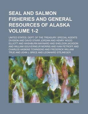 Book cover for Seal and Salmon Fisheries and General Resources of Alaska Volume 1-2