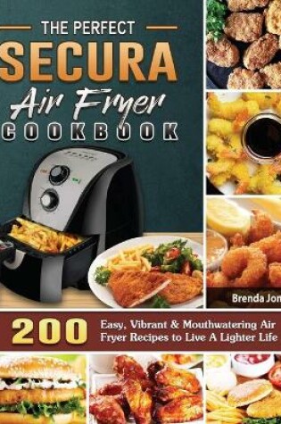 Cover of The Perfect Secura Air Fryer Cookbook