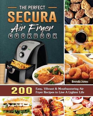 Book cover for The Perfect Secura Air Fryer Cookbook