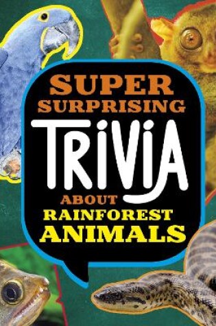 Cover of Super Surprising Trivia About Rainforest Animals