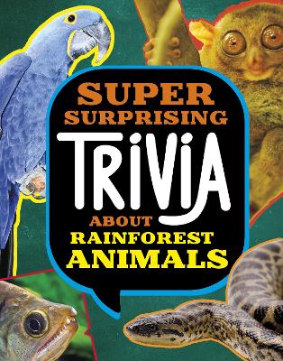Cover of Super Surprising Trivia About Rainforest Animals