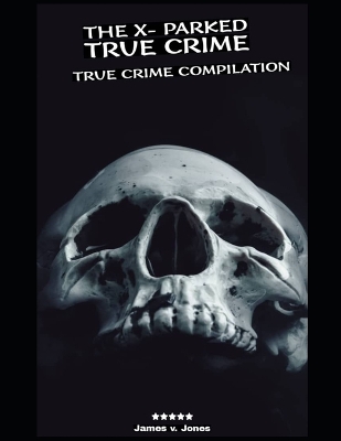 Book cover for The X-Parked true crime