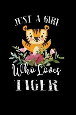 Cover of Just a Girl Who Loves Tiger