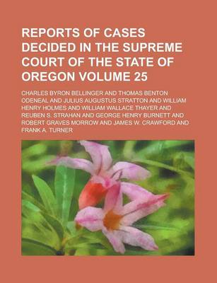 Book cover for Reports of Cases Decided in the Supreme Court of the State of Oregon Volume 25