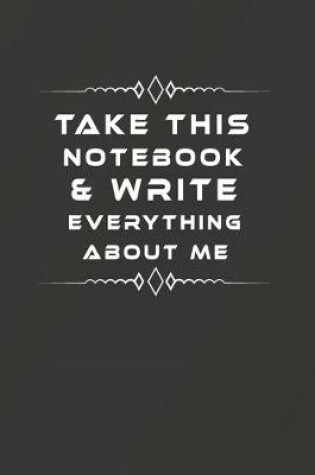 Cover of Take This Notebook & Write Everything about Me