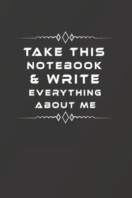 Book cover for Take This Notebook & Write Everything about Me