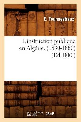 Book cover for L'Instruction Publique En Algerie. (1830-1880), (Ed.1880)