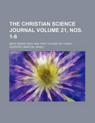 Book cover for The Christian Science Journal Volume 21, Nos. 1-6