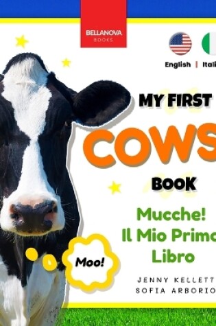 Cover of Cows! My First Book Mucche! Il Mio Primo Libro