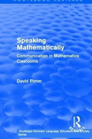 Cover of Routledge Revivals: Speaking Mathematically (1987)