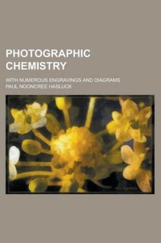 Cover of Photographic Chemistry; With Numerous Engravings and Diagrams