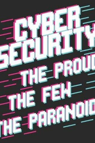 Cover of Cybersecurity The Proud The Few The Paranoid