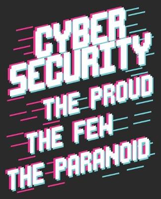 Book cover for Cybersecurity The Proud The Few The Paranoid