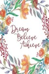 Book cover for Inspirational Journal - Dream Believe Achieve (Burgundy)