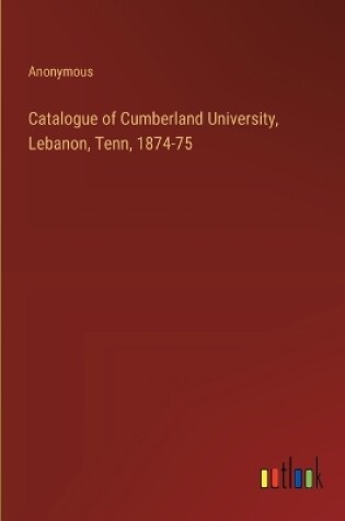 Cover of Catalogue of Cumberland University, Lebanon, Tenn, 1874-75