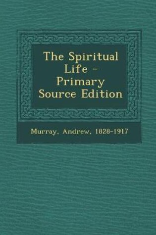 Cover of The Spiritual Life - Primary Source Edition
