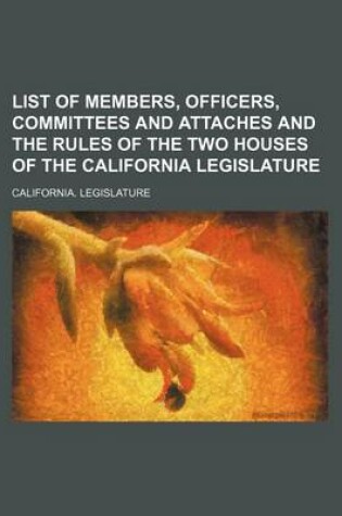 Cover of List of Members, Officers, Committees and Attaches and the Rules of the Two Houses of the California Legislature