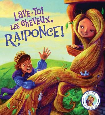 Book cover for Contes Réinventés: Lave-Toi Les Cheveux, Raiponce!