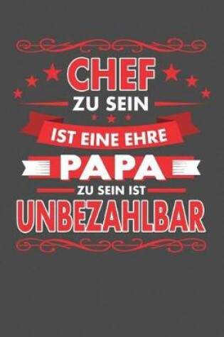 Cover of Chef Zu Sein Ist Eine Ehre - Papa Zu Sein Ist Unbezahlbar