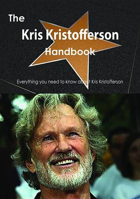 Book cover for The Kris Kristofferson Handbook - Everything You Need to Know about Kris Kristofferson