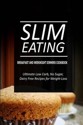 Book cover for Slim Eating - Breakfast and Weeknight Dinners Cookbook