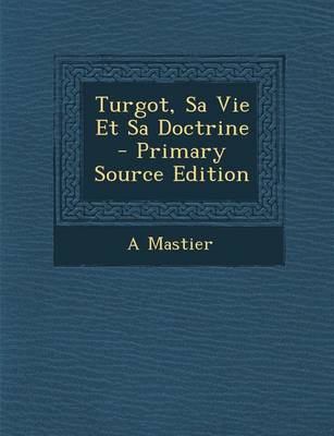 Book cover for Turgot, Sa Vie Et Sa Doctrine