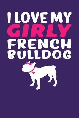 Book cover for I Love My Girly French Bulldog
