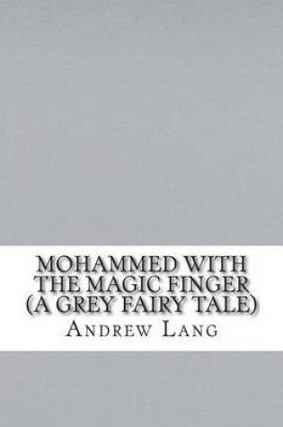 Cover of Mohammed with the Magic Finger (a Grey Fairy Tale)