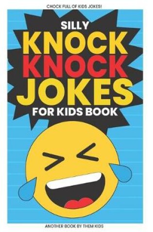 Cover of Silly Knock Knock Jokes for Kids Book