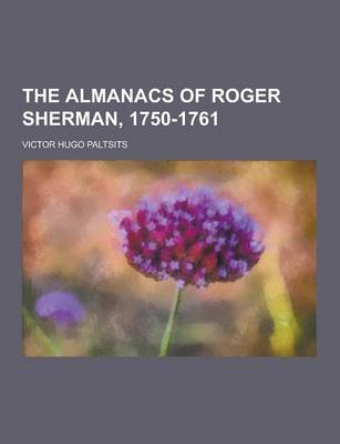 Book cover for The Almanacs of Roger Sherman, 1750-1761