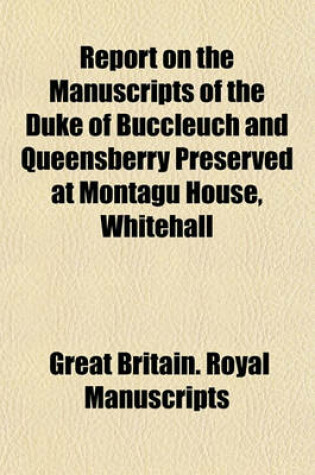 Cover of Report on the Manuscripts of the Duke of Buccleuch and Queensberry Preserved at Montagu House, Whitehall (Volume 2, PT. 2); The Shrewsbury Papers