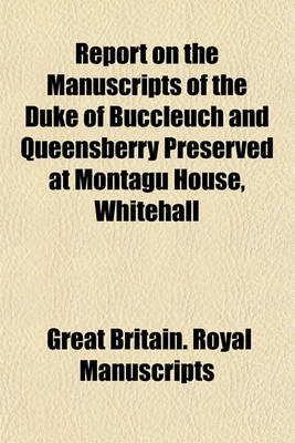 Book cover for Report on the Manuscripts of the Duke of Buccleuch and Queensberry Preserved at Montagu House, Whitehall (Volume 2, PT. 2); The Shrewsbury Papers