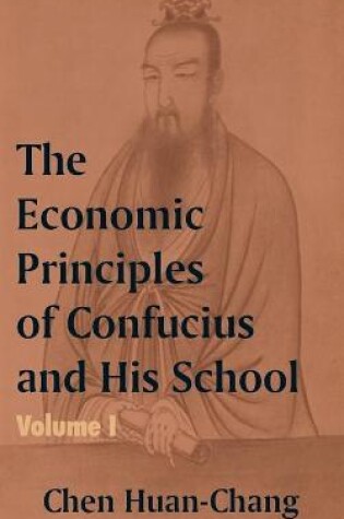 Cover of The Economics Principles of Confucius and His School (Volume One)