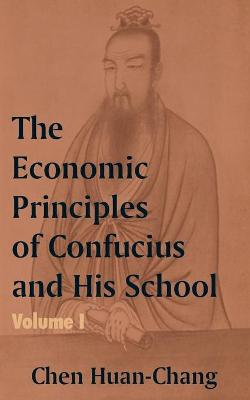 Book cover for The Economics Principles of Confucius and His School (Volume One)