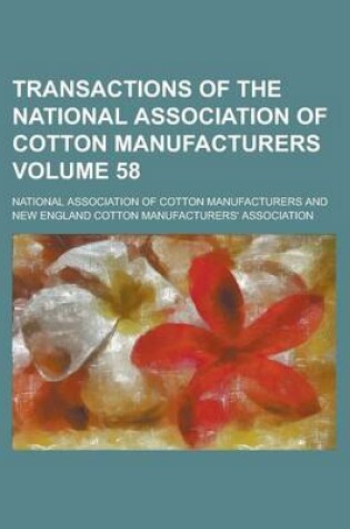 Cover of Transactions of the National Association of Cotton Manufacturers Volume 58