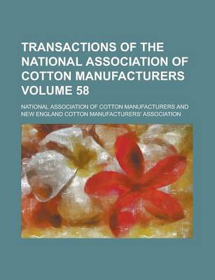 Book cover for Transactions of the National Association of Cotton Manufacturers Volume 58