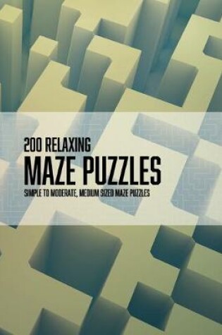 Cover of 200 relaxing Maze puzzles