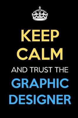 Book cover for Keep Calm And Trust The Graphic Designer