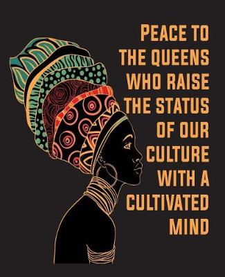 Cover of Peace To The Queens Who Raise The Status Of Our Culture With A Cultivated Mind