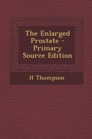 Cover of The Enlarged Prostate - Primary Source Edition