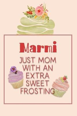 Book cover for Marmi Just Mom with an Extra Sweet Frosting