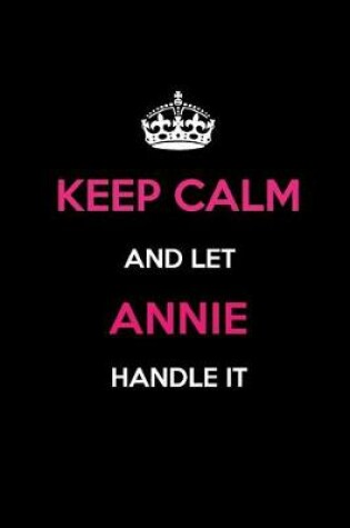 Cover of Keep Calm and Let Annie Handle It